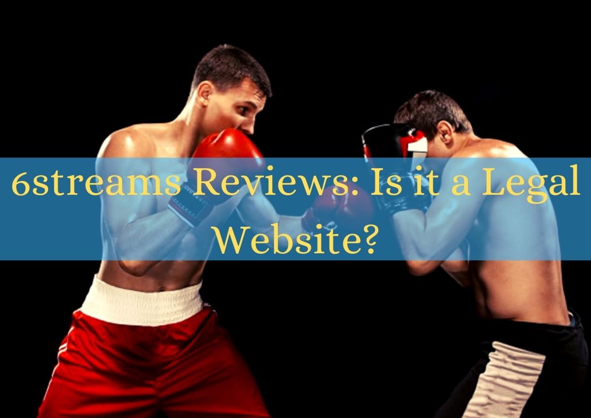 6streams Reviews: Is it a Legal Website?