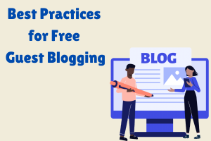 Best Practices for Free Guest Blogging